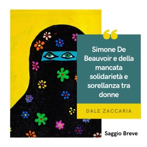 Simone De Beauvoir e della mancata solidarietà e sorellanza tra donne (2)